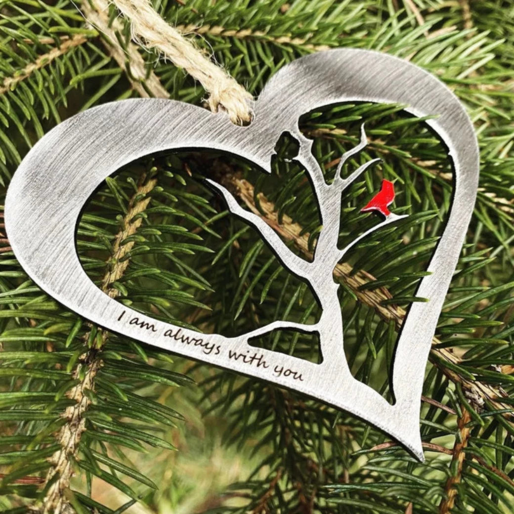 I am always with you Metal Cardinal Ornament. Metal Ornament Personalized with the saying &quot;I am always with you&quot;. Laser engraved into the metal. Additional Personalization is available for an additional charge. Powder Coated Gloss Clear. Keepsake Metal Cardinal Ornament. Cardinal Ornament. 